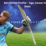 Ben Stokes Profile – Age, Career Info & Stats