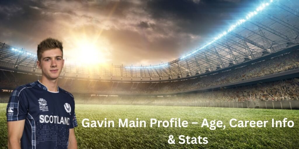 Gavin Main Profile – Age, Career Info & Stats