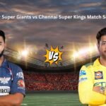 Lucknow Super Giants vs Chennai Super Kings Match Scorecard
