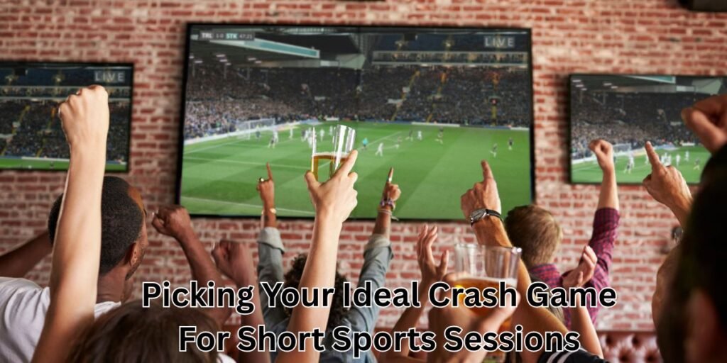 Picking Your Ideal Crash Game For Short Sports Sessions