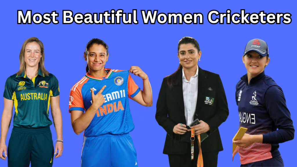 Most Beautiful Women Cricketer: Talent, Grace and Global Popularity